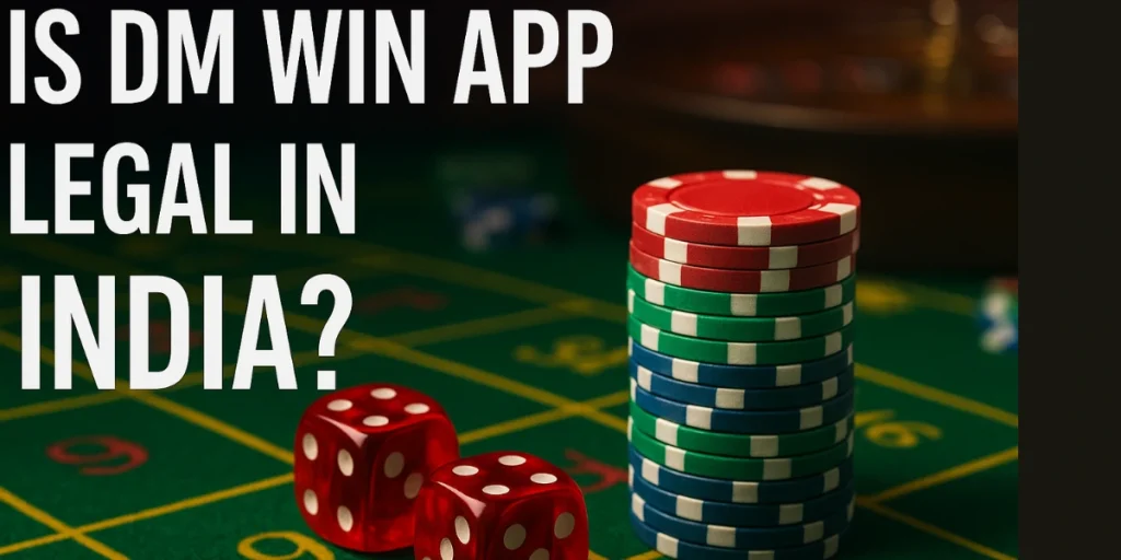 Is DM Win App Legal in India