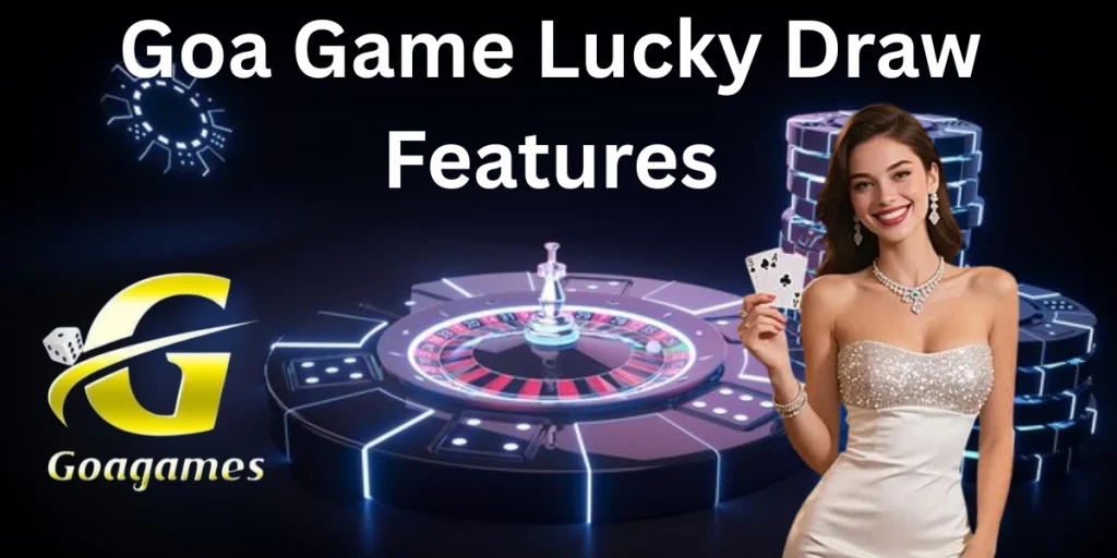 Goa Game Lucky Draw Features